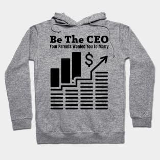 Be The CEO Your Parents Wanted You To Marry Hoodie